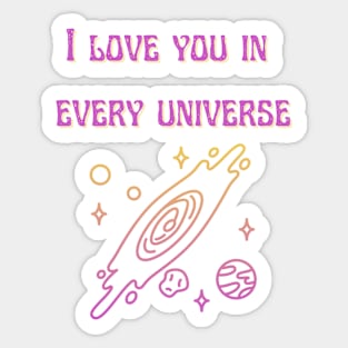 I love you in every universe Sticker